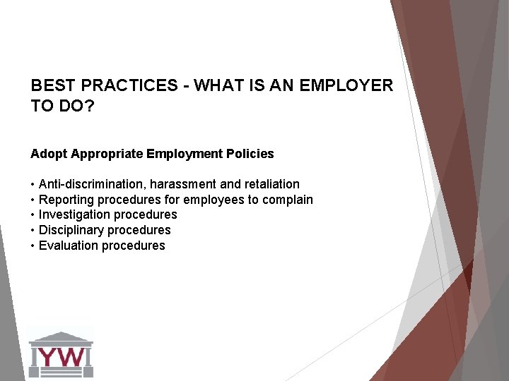 BEST PRACTICES - WHAT IS AN EMPLOYER TO DO? Adopt Appropriate Employment Policies •
