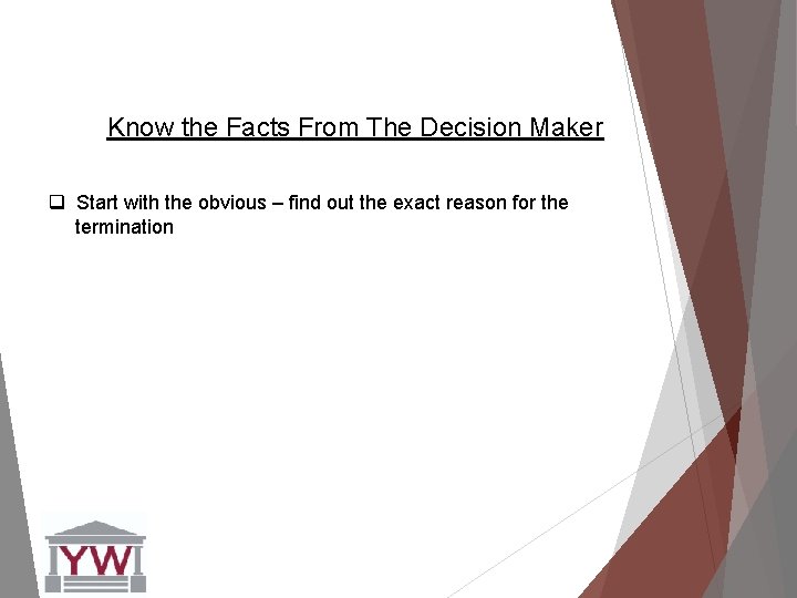 Know the Facts From The Decision Maker q Start with the obvious – find