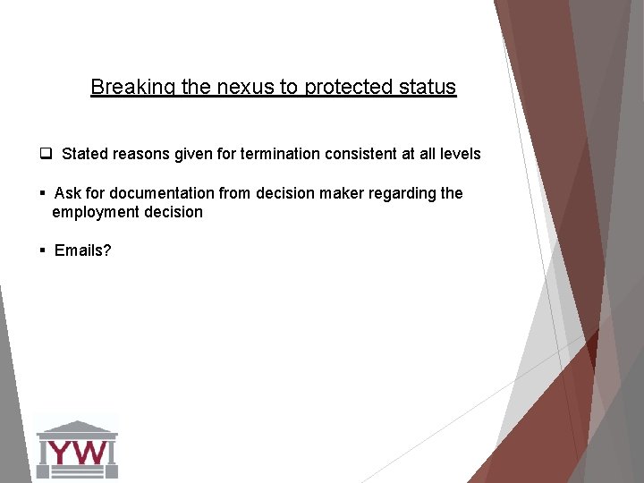 Breaking the nexus to protected status q Stated reasons given for termination consistent at
