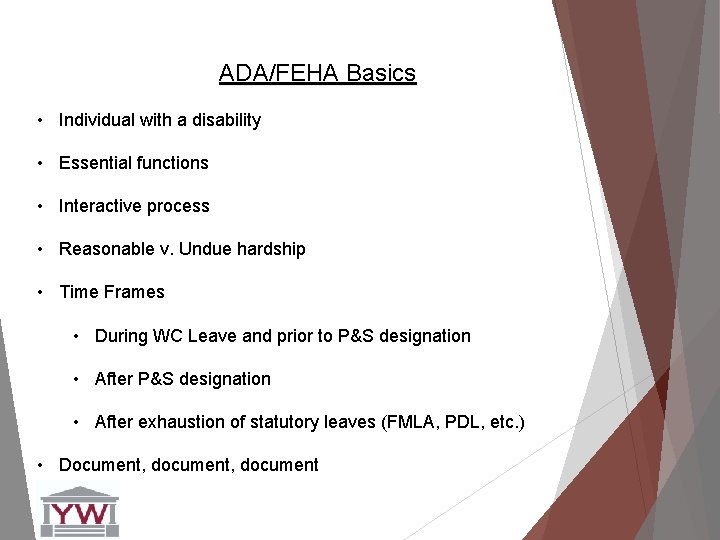 ADA/FEHA Basics • Individual with a disability • Essential functions • Interactive process •
