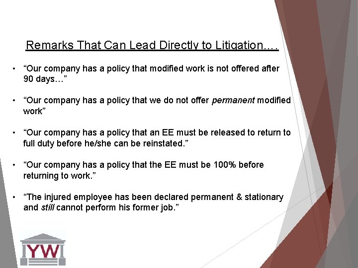 Remarks That Can Lead Directly to Litigation…. • “Our company has a policy that