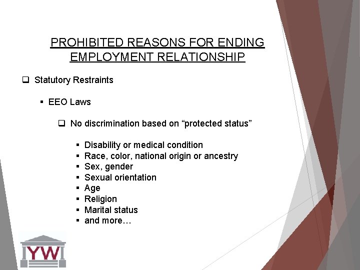 PROHIBITED REASONS FOR ENDING EMPLOYMENT RELATIONSHIP q Statutory Restraints § EEO Laws q No