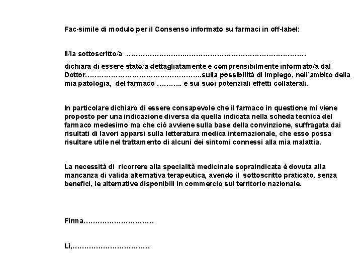 Fac-simile di modulo per il Consenso informato su farmaci in off-label: Il/la sottoscritto/a ………….