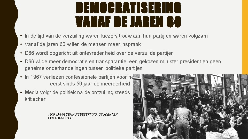 DEMOCRATISERING VANAF DE JAREN 60 • In de tijd van de verzuiling waren kiezers