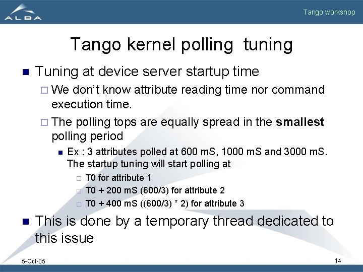 Tango workshop Tango kernel polling tuning n Tuning at device server startup time ¨