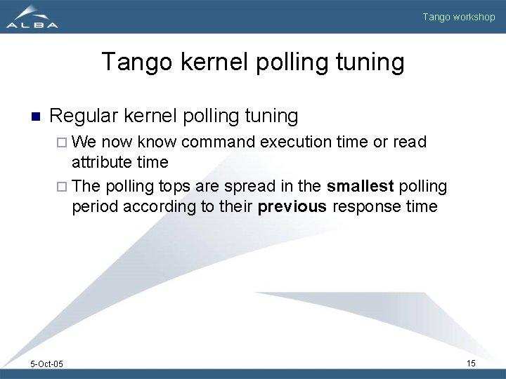 Tango workshop Tango kernel polling tuning n Regular kernel polling tuning ¨ We now