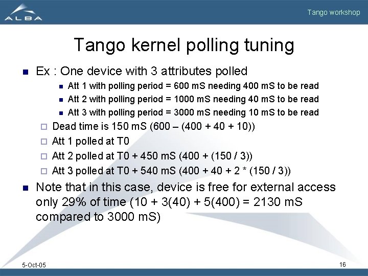 Tango workshop Tango kernel polling tuning n Ex : One device with 3 attributes