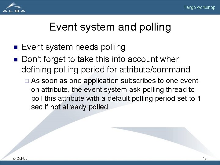 Tango workshop Event system and polling n n Event system needs polling Don’t forget