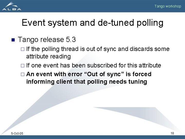 Tango workshop Event system and de-tuned polling n Tango release 5. 3 ¨ If