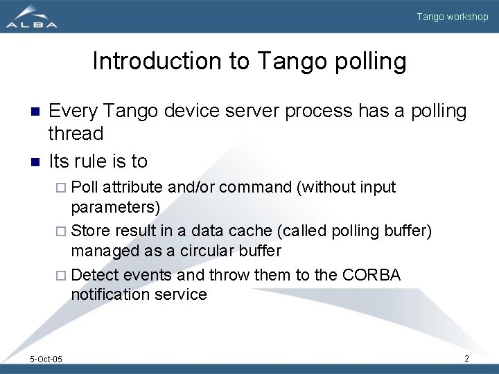 Tango workshop Introduction to Tango polling n n Every Tango device server process has