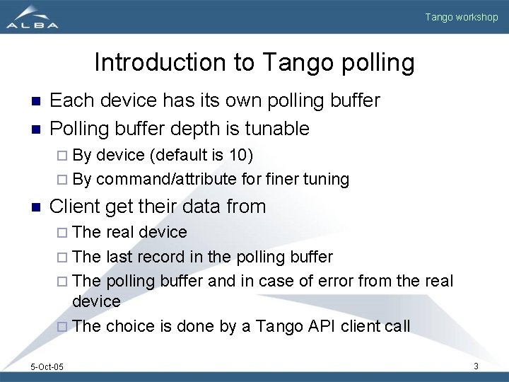 Tango workshop Introduction to Tango polling n n Each device has its own polling