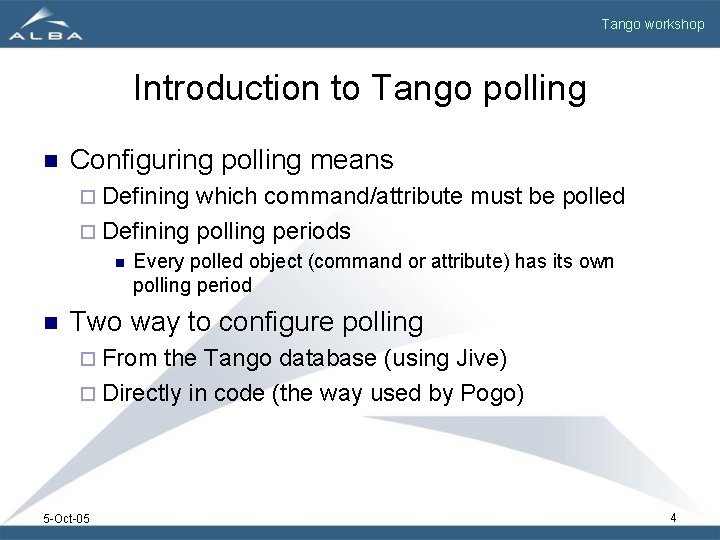 Tango workshop Introduction to Tango polling n Configuring polling means ¨ Defining which command/attribute