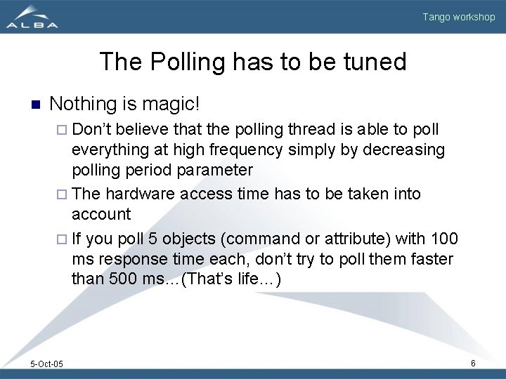 Tango workshop The Polling has to be tuned n Nothing is magic! ¨ Don’t