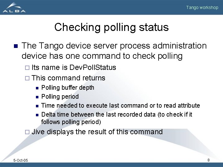 Tango workshop Checking polling status n The Tango device server process administration device has