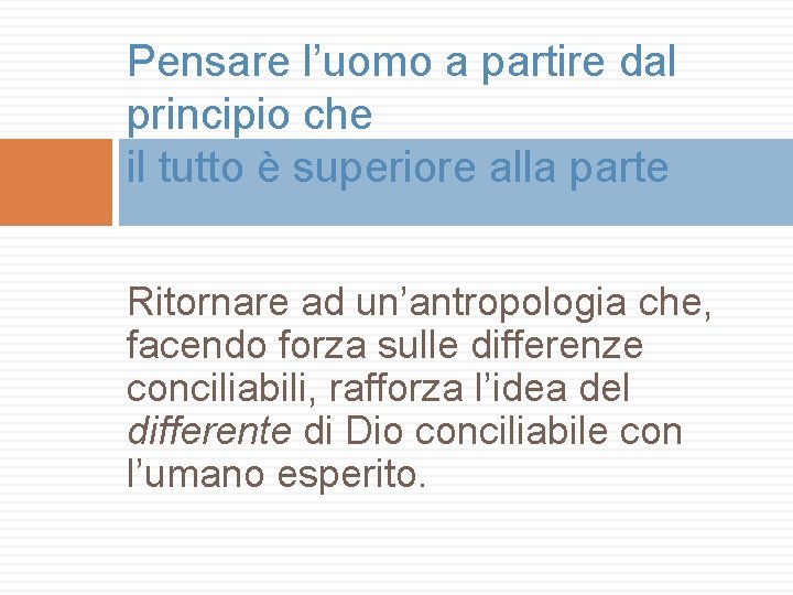 Pensare l’uomo a partire dal principio che il tutto è superiore alla parte Ritornare