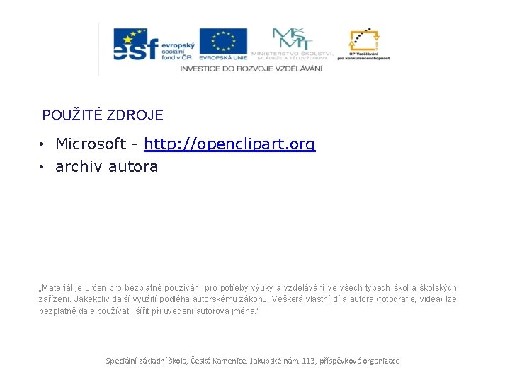 POUŽITÉ ZDROJE • Microsoft - http: //openclipart. org • archiv autora „Materiál je určen