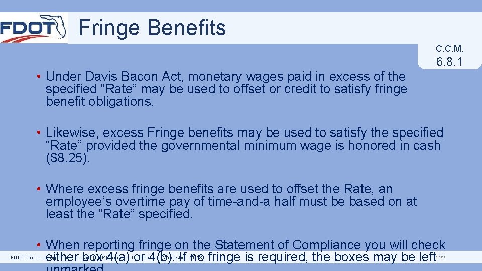 Fringe Benefits C. C. M. 6. 8. 1 • Under Davis Bacon Act, monetary