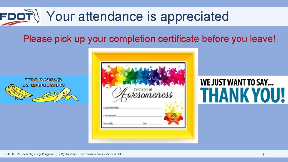 Your attendance is appreciated Please pick up your completion certificate before you leave! FDOT