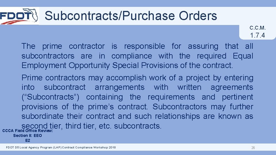 Subcontracts/Purchase Orders C. C. M. 1. 7. 4 The prime contractor is responsible for