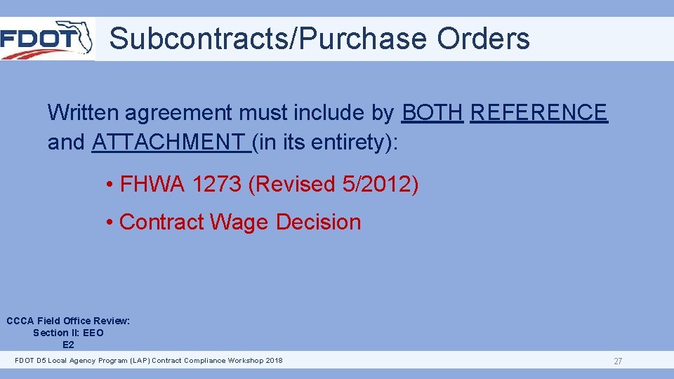 Subcontracts/Purchase Orders Written agreement must include by BOTH REFERENCE and ATTACHMENT (in its entirety):