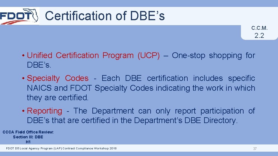 Certification of DBE’s C. C. M. 2. 2 • Unified Certification Program (UCP) –