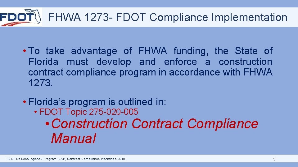 FHWA 1273 - FDOT Compliance Implementation • To take advantage of FHWA funding, the