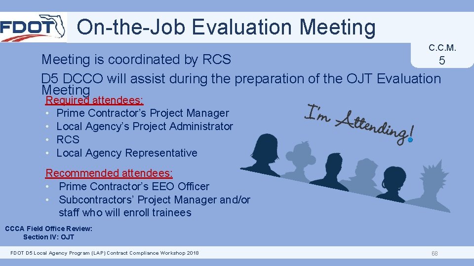 On-the-Job Evaluation Meeting C. C. M. Meeting is coordinated by RCS 5 DCCO will