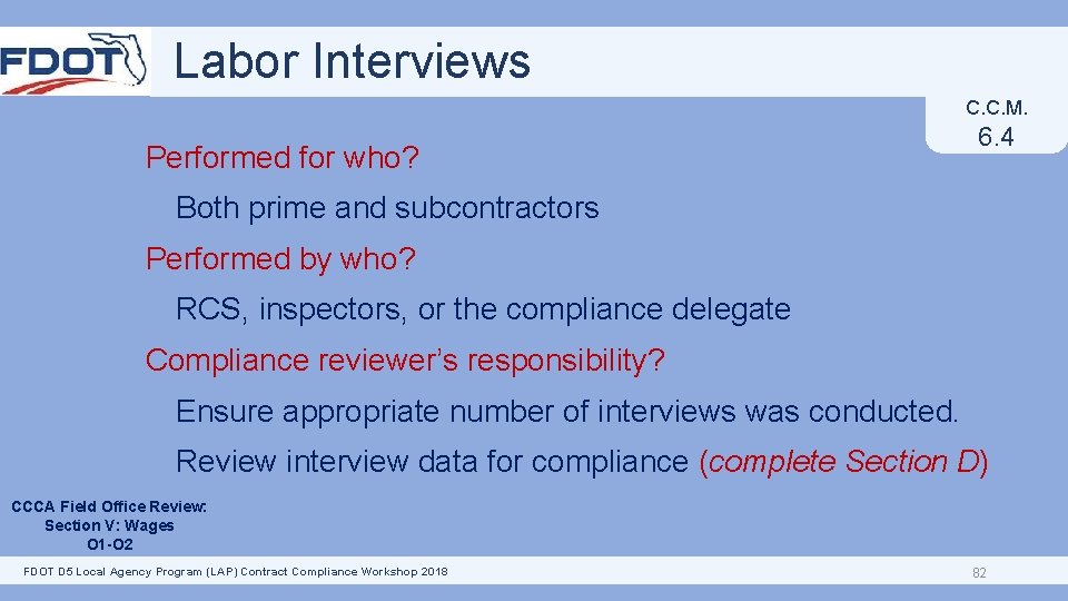 Labor Interviews C. C. M. Performed for who? 6. 4 Both prime and subcontractors