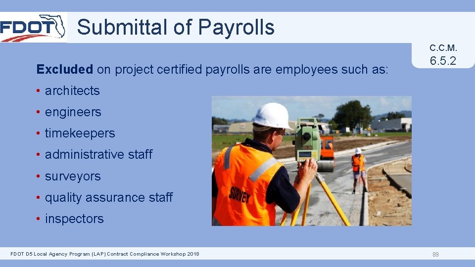 Submittal of Payrolls C. C. M. Excluded on project certified payrolls are employees such