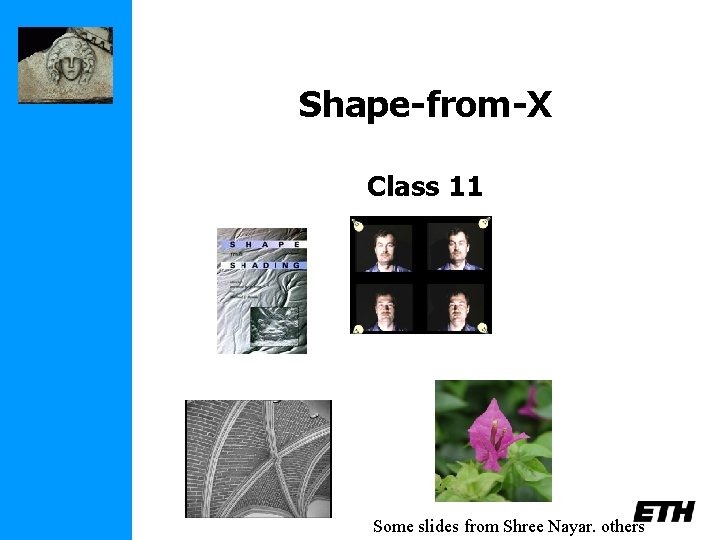 Shape-from-X Class 11 Some slides from Shree Nayar. others 