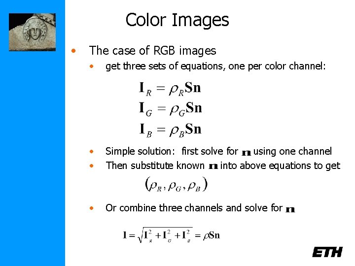 Color Images • The case of RGB images • get three sets of equations,