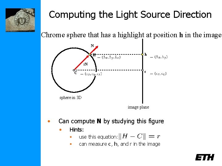 Computing the Light Source Direction Chrome sphere that has a highlight at position h