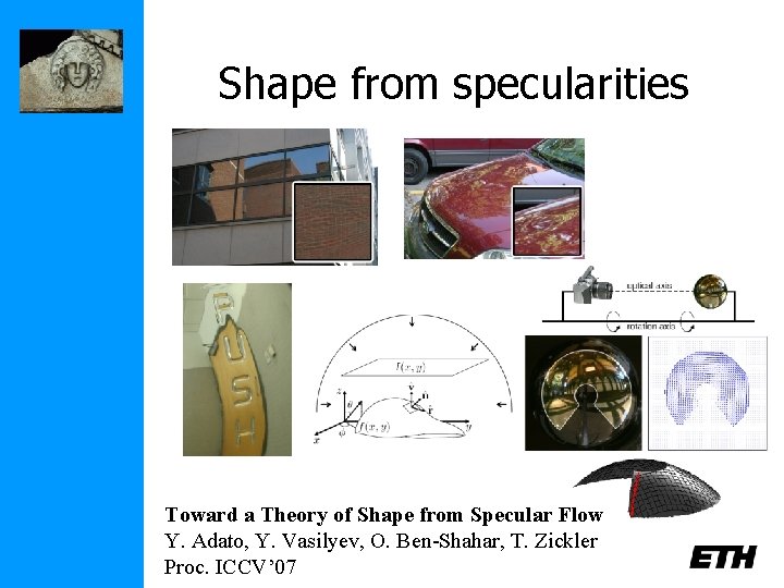 Shape from specularities Toward a Theory of Shape from Specular Flow Y. Adato, Y.