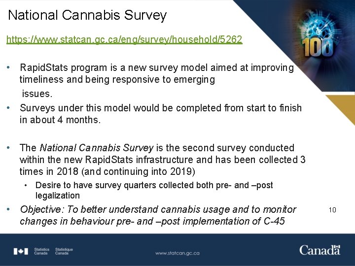 National Cannabis Survey https: //www. statcan. gc. ca/eng/survey/household/5262 • Rapid. Stats program is a