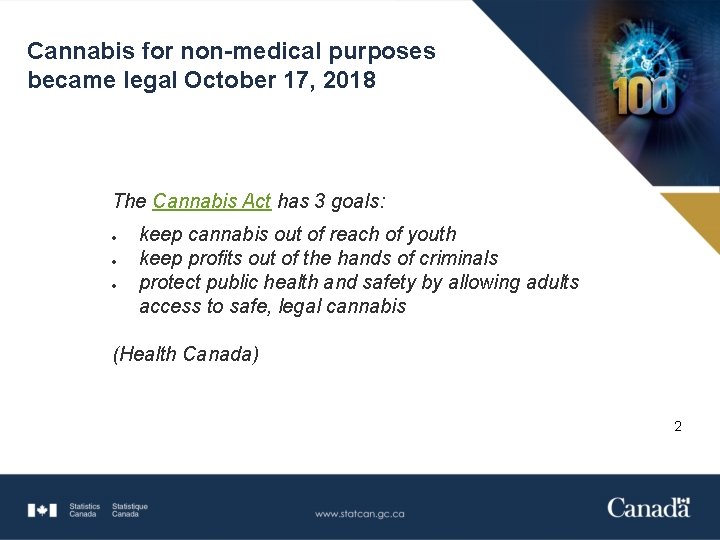 Cannabis for non-medical purposes became legal October 17, 2018 The Cannabis Act has 3