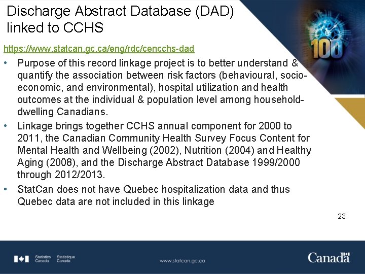 Discharge Abstract Database (DAD) linked to CCHS https: //www. statcan. gc. ca/eng/rdc/cencchs-dad • Purpose