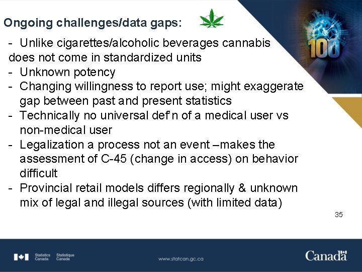 Ongoing challenges/data gaps: - Unlike cigarettes/alcoholic beverages cannabis does not come in standardized units