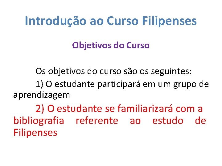 Introdução ao Curso Filipenses Objetivos do Curso Os objetivos do curso são os seguintes: