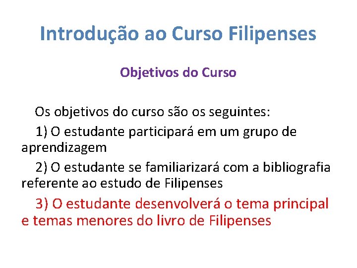 Introdução ao Curso Filipenses Objetivos do Curso Os objetivos do curso são os seguintes: