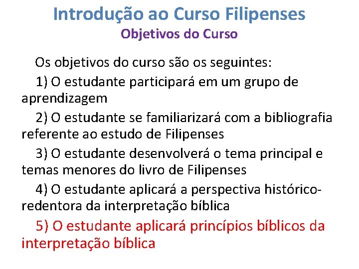 Introdução ao Curso Filipenses Objetivos do Curso Os objetivos do curso são os seguintes: