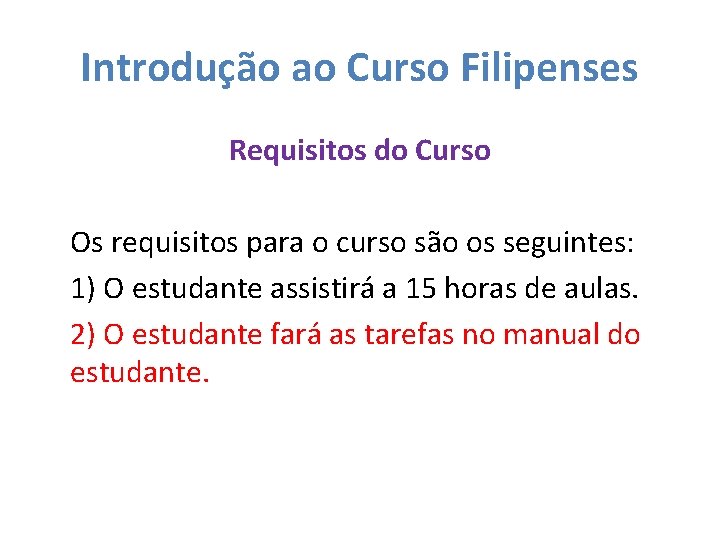 Introdução ao Curso Filipenses Requisitos do Curso Os requisitos para o curso são os