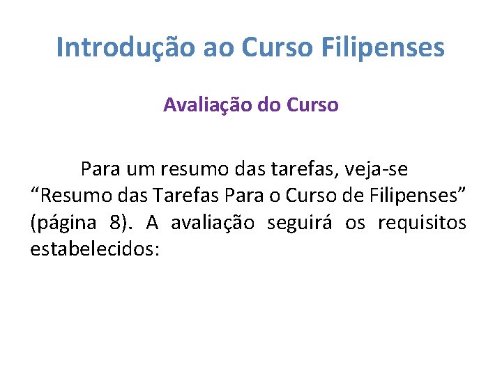 Introdução ao Curso Filipenses Avaliação do Curso Para um resumo das tarefas, veja-se “Resumo