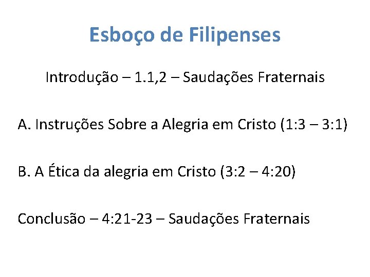 Esboço de Filipenses Introdução – 1. 1, 2 – Saudações Fraternais A. Instruções Sobre