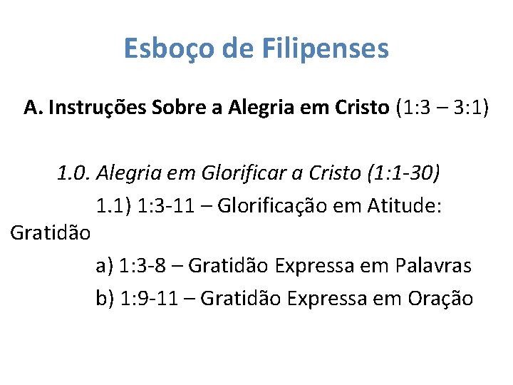 Esboço de Filipenses A. Instruções Sobre a Alegria em Cristo (1: 3 – 3: