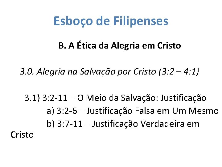 Esboço de Filipenses B. A Ética da Alegria em Cristo 3. 0. Alegria na