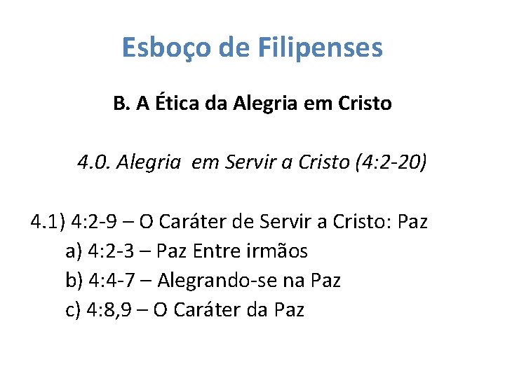 Esboço de Filipenses B. A Ética da Alegria em Cristo 4. 0. Alegria em