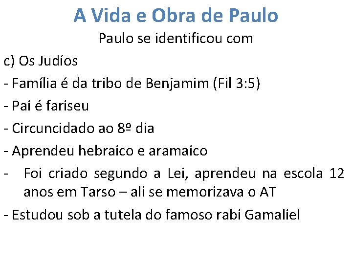 A Vida e Obra de Paulo se identificou com c) Os Judíos - Família