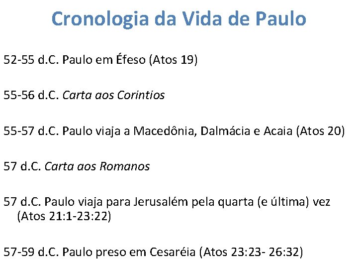 Cronologia da Vida de Paulo 52 -55 d. C. Paulo em Éfeso (Atos 19)