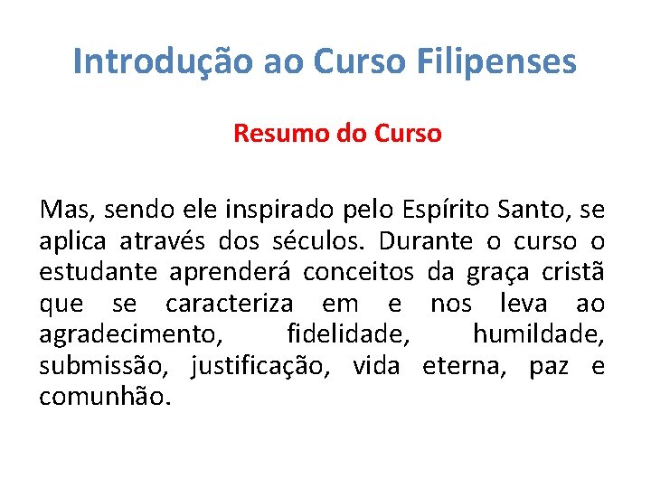 Introdução ao Curso Filipenses Resumo do Curso Mas, sendo ele inspirado pelo Espírito Santo,