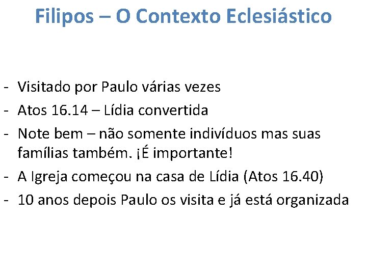 Filipos – O Contexto Eclesiástico - Visitado por Paulo várias vezes - Atos 16.